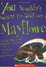 You Wouldn't Want to Sail on the Mayflower!: (Peter Cook)