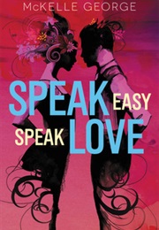 Speak Easy, Speak Love (McKelle George)