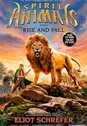Spirit Animals: Rise and Fall (Eliot Schrefer)