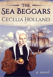 The Sea Beggars (Cecelia Holland)