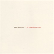 I'll Take Care of You - Mark Lanegan
