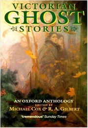 Victorian Ghost Stories: An Oxford Anthology (Michael Cox)