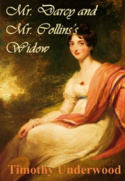 Mr Darcy and Mr Collins's Widow (Timothy Underwood)