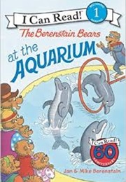 The Berenstain Bears at the Aquarium (Stan and Jan Berenstain)