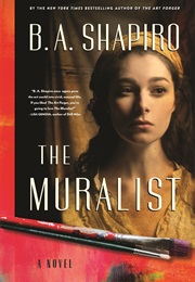 The Muralist: A Novel (B.A. Shapiro)
