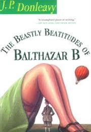 The Beastly Beatitudes of Balthazar B by J. P. Donleavy