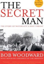The Secret Man: The Story of Watergate&#39;s Deep Throat (Bob Woodward)