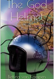 The God Helmet (Bettina Von Kampen)