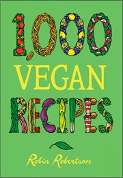 1,000 Vegan Recipes (Robin Robertson)