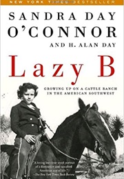 Lazy B: Growing Up on a Cattle Ranch in the American Southwest (Sandra Day O'Connor)