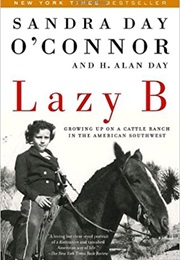 Lazy B: Growing Up on a Cattle Ranch in the American Southwest (Sandra Day O&#39;Connor)