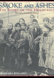 Smoke and Ashes: The Story of the Holocaust (Barbara Rogasky)