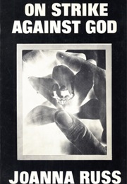 On Strike Against God (Joanna Russ)