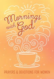 Mornings With God Prayers and Devotions for Women (Emily Biggers)