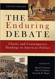 The Enduring Debate: Classic and Contemporary Readings in American Politics (Canon, Coleman, and Mayer)