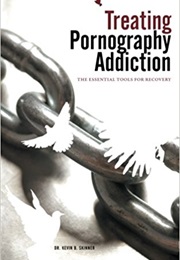 Treating Pornography Addiction: The Essential Tools for Recovery (Dr. Kevin B. Skinner)