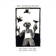 Ben Goldberg Quintet ‎– the Door, the Hat, the Chair, the Fact