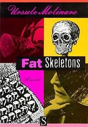 Fat Skeletons (Ursule Molinaro)