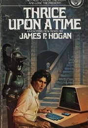 Thrice Upon a Time (James P. Hogan)