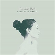 28. Russian Red – «I Love Your Glasses» (2008)