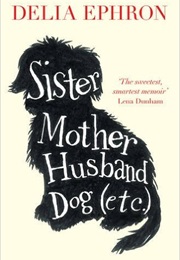 Sister Mother Husband Dog (Etc.) (Delia Ephron)