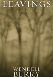 Leavings (Wendell Berry)