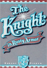 The Knight in Rusty Armor (Robert Fisher)