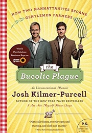 Bucolic Plague (Josh Kilmer-Purcell)
