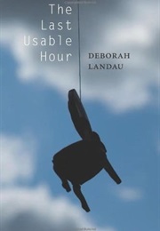 The Last Usable Hour (Deborah Landau)