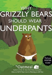 Why Grizzly Bears Should Wear Underpants (Matthew Inman)