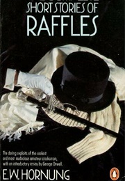 The Complete Short Stories of Raffles (E W Hornung)