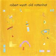 Robert Wyatt - Old Rottenhat