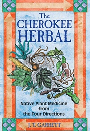 The Cherokee Herbal (J.T. Garrett)