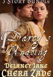 Darcy&#39;s Undoing (Pride and Pleasure, #1) (Delaney Jane,  Chera Zade)