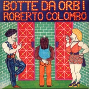 Roberto Colombo ‎– Botte Da Orbi (1977)