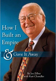 How I Built an Empire &amp; Gave It Away (Joseph J. Zilber)