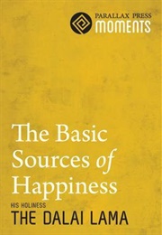 The Basic Sources of Happiness (Dalai Lama)