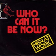 Who Can It Be Now? - Men at Work