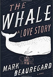 The Whale (Mark Beauregard)