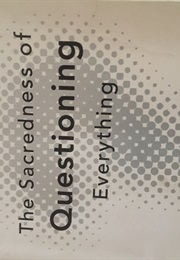The Sacredness of Questionning Everything (David Dark)