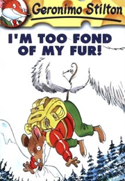 I'm Too Fond of My Fur (Geronimo Stilton)