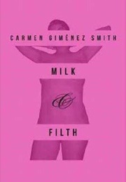 Milk & Filth (Carmen Gimenez Smith)