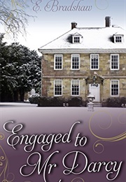 Engaged to Mr Darcy: A Pride and Prejudice Continuation (E. Bradshaw)