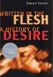 Written in the Flesh: A History of Desire (Edward Shorter)