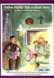 Father Phillip Tells a Ghost Story: A Story of Divine Mercy (Catholic Publishing)