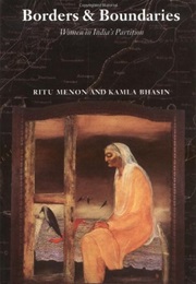 Borders and Boundaries: How Women Experienced the Partition of India (Ritu Menon)