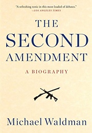 The Second Amendment: A Biography (Michael Waldman)