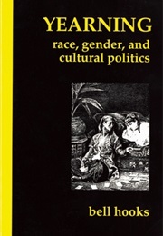 Yearning: Race, Gender, and Cultural Politics (Bel Hooks)