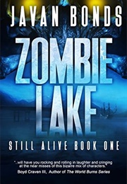 Zombie Lake: Still Alive Book One (Javan Bonds)