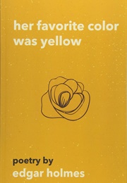 Her Favorite Color Was Yellow (Edgar Holmes)